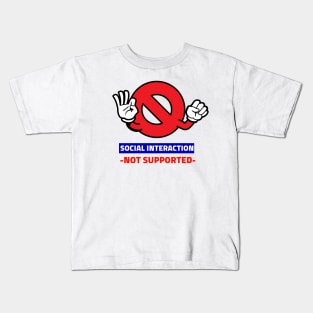 Social Interaction Not Supported Kids T-Shirt